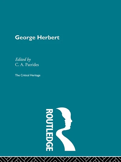 George Herbert: The Critical Heritage