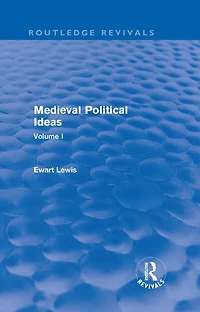 Medieval Political Ideas (Routledge Revivals): Volume I