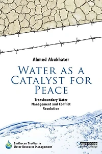 Water as a Catalyst for Peace: Transboundary Management and Conflict Resolution