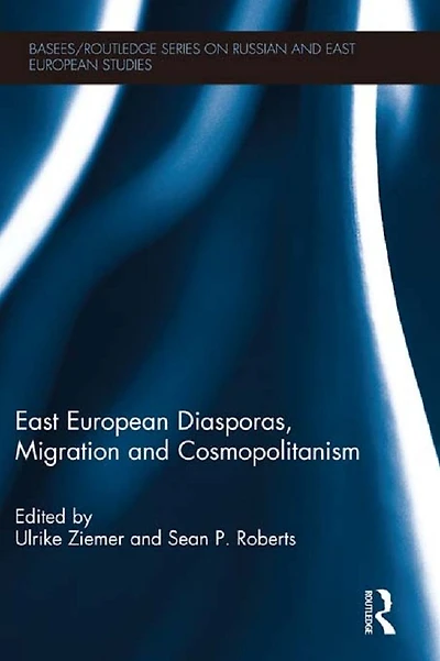 East European Diasporas, Migration and Cosmopolitanism