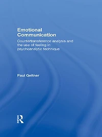 Emotional Communication: Countertransference analysis and the use of feeling psychoanalytic technique