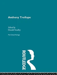 Anthony Trollope: The Critical Heritage