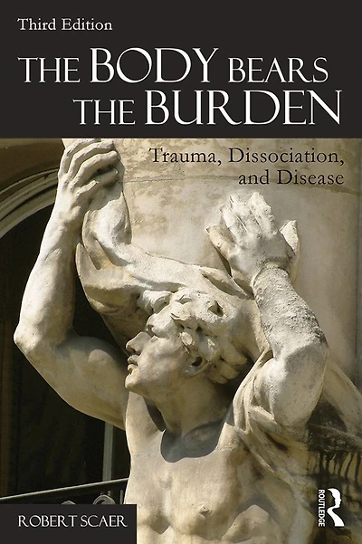 the Body Bears Burden: Trauma, Dissociation, and Disease