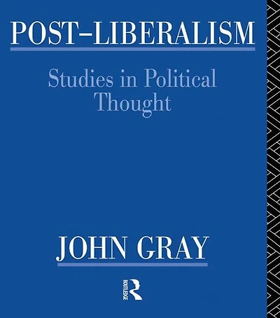Post-Liberalism: Studies Political Thought