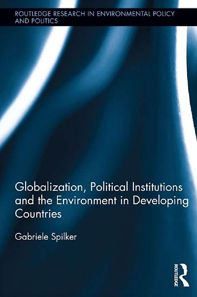 Globalization, Political Institutions and the Environment Developing Countries