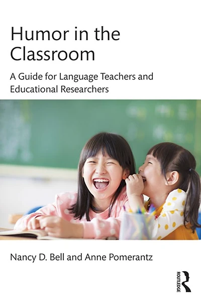 Humor the Classroom: A Guide for Language Teachers and Educational Researchers