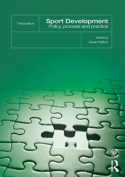 Sport Development: Policy, Process and Practice, third edition