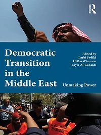 Democratic Transition the Middle East: Unmaking Power