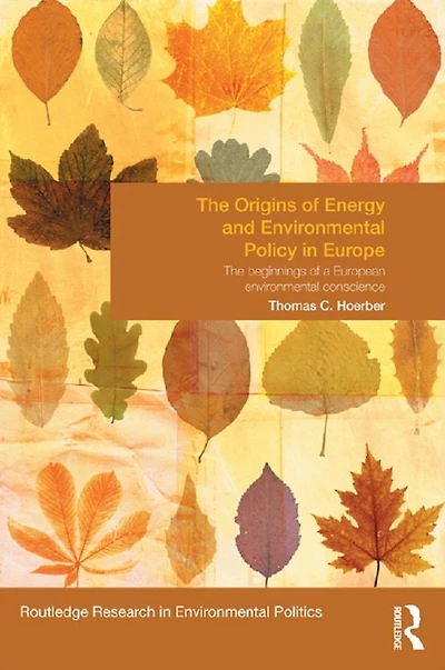 The Origins of Energy and Environmental Policy Europe: Beginnings a European Conscience