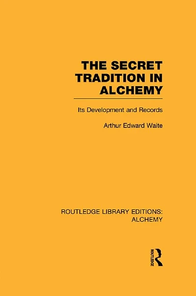 The Secret Tradition Alchemy: Its Development and Records