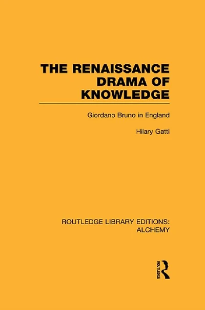 The Renaissance Drama of Knowledge: Giordano Bruno England
