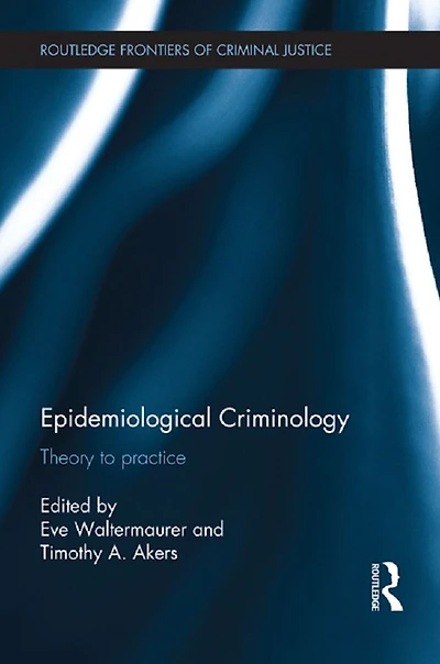 Epidemiological Criminology: Theory to Practice