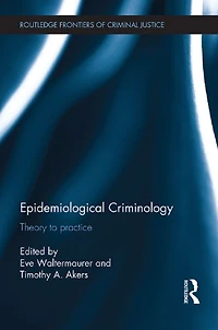 Epidemiological Criminology: Theory to Practice