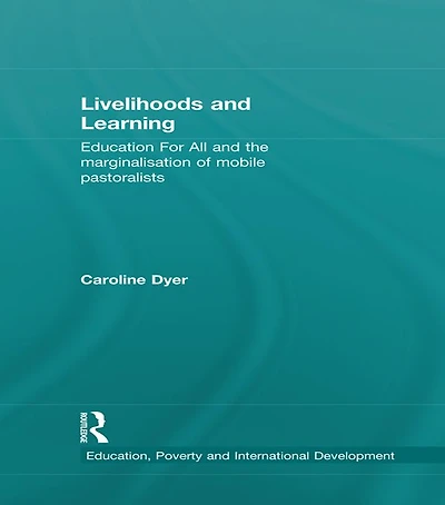 Livelihoods and Learning: Education For All the marginalisation of mobile pastoralists