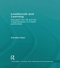 Livelihoods and Learning: Education For All the marginalisation of mobile pastoralists