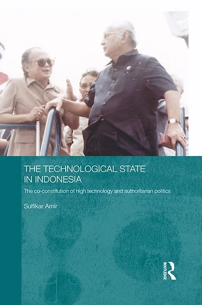 The Technological State Indonesia: Co-constitution of High Technology and Authoritarian Politics