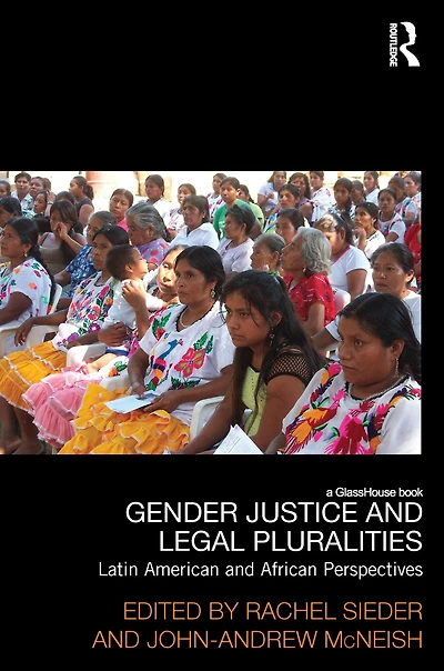 Gender Justice and Legal Pluralities: Latin American African Perspectives
