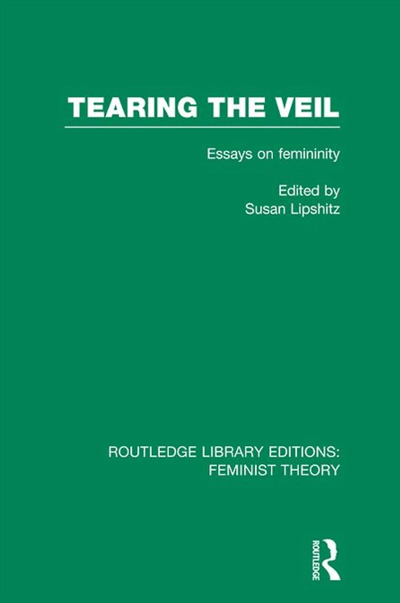 Tearing the Veil (RLE Feminist Theory): Essays on Femininity