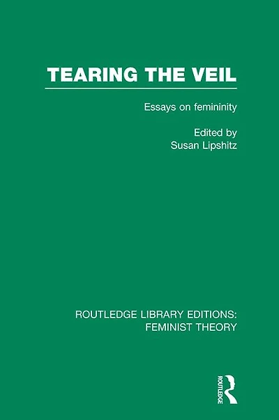 Tearing the Veil (RLE Feminist Theory): Essays on Femininity