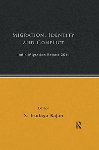 India Migration Report 2011: Migration, Identity and Conflict