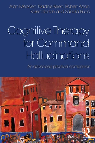 Cognitive Therapy for Command Hallucinations: An advanced practical companion