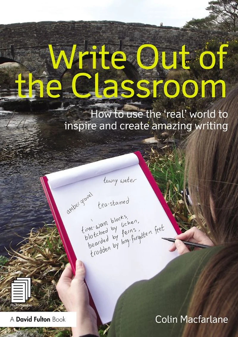 Write Out of the Classroom: How to use 'real' world inspire and create amazing writing