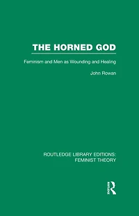 The Horned God (RLE Feminist Theory): Feminism and Men as Wounding Healing