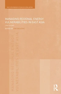Managing Regional Energy Vulnerabilities East Asia: Case Studies