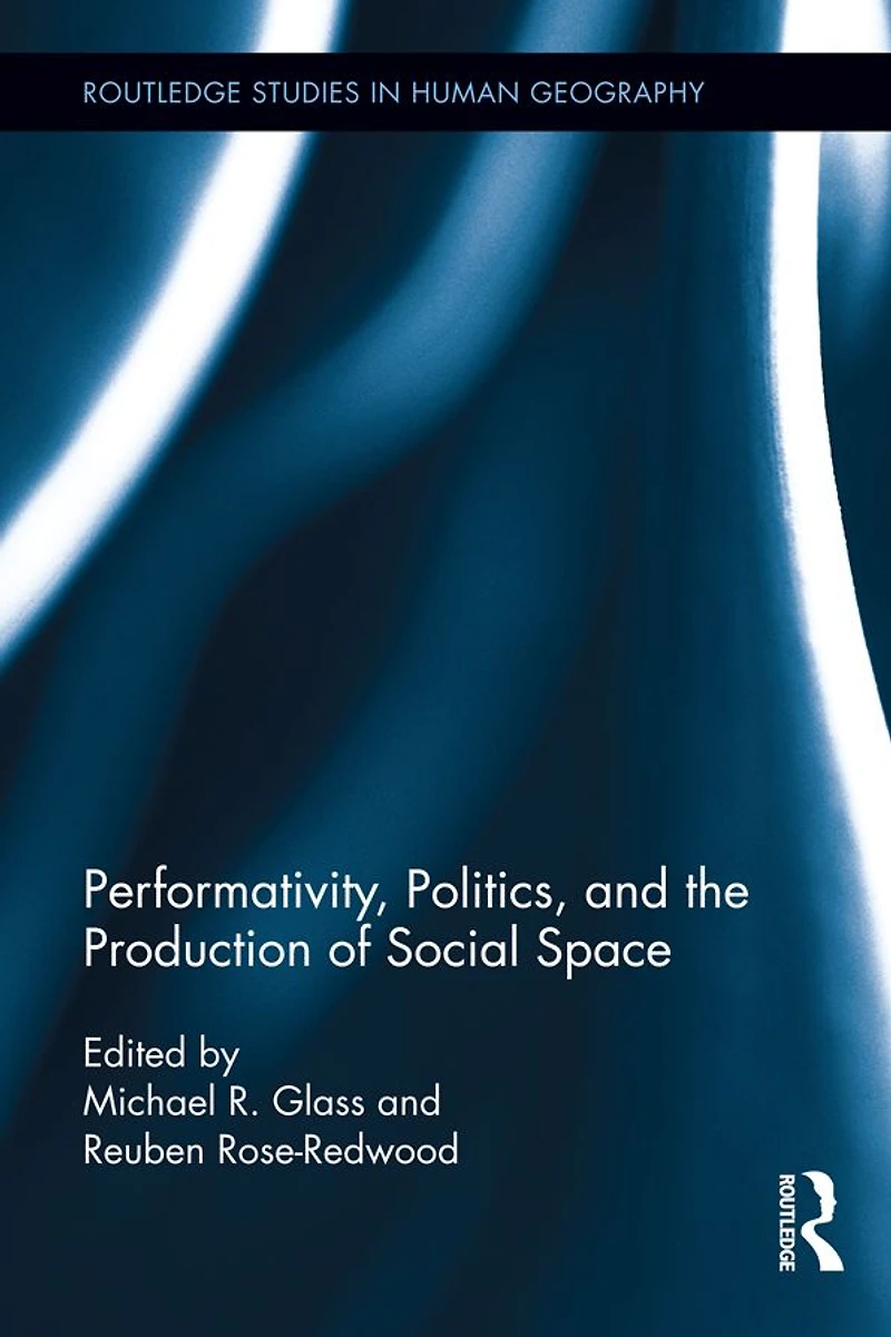 Performativity, Politics, and the Production of Social Space