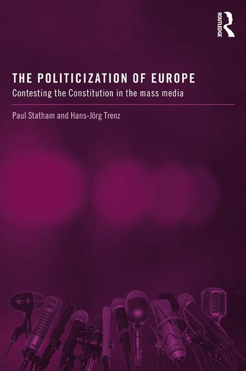 the Politicization of Europe: Contesting Constitution Mass Media