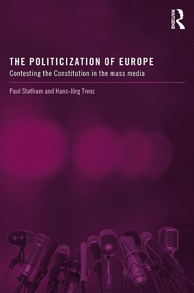 the Politicization of Europe: Contesting Constitution Mass Media