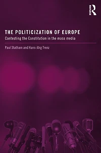 the Politicization of Europe: Contesting Constitution Mass Media