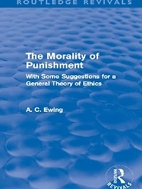 The Morality of Punishment (Routledge Revivals): With Some Suggestions for a General Theory Ethics