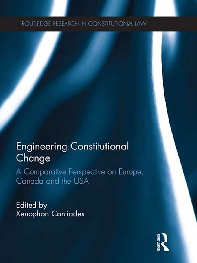 Engineering Constitutional Change: A Comparative Perspective on Europe, Canada and the USA