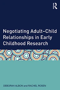 Negotiating Adult-Child Relationships Early Childhood Research
