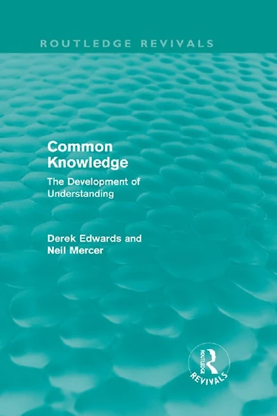Common Knowledge (Routledge Revivals): the Development of Understanding Classroom