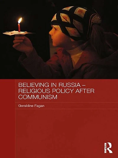 Believing Russia - Religious Policy after Communism