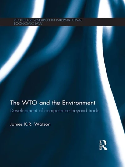 the WTO and Environment: Development of competence beyond trade