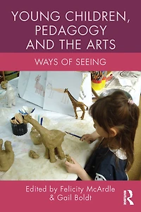 Young Children, Pedagogy and the Arts: Ways of Seeing