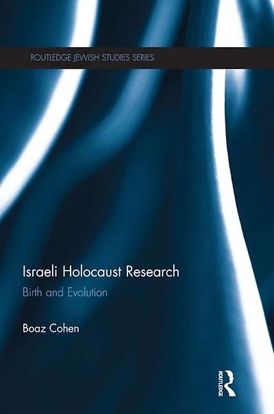 Israeli Holocaust Research: Birth and Evolution