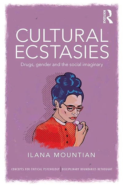 Cultural Ecstasies: Drugs, Gender and the Social Imaginary