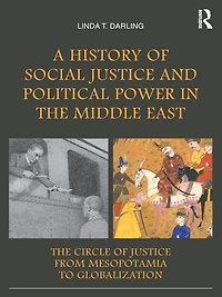 A History of Social Justice and Political Power The Middle East: Circle From Mesopotamia to Globalization
