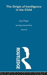 Origin of Intelligence the Child: Selected Works vol 3