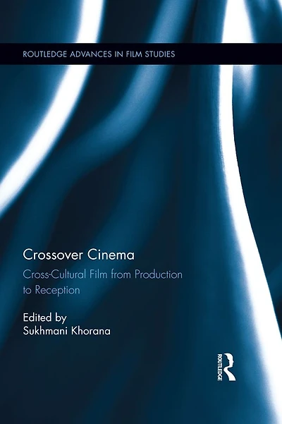 Crossover Cinema: Cross-Cultural Film from Production to Reception