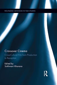 Crossover Cinema: Cross-Cultural Film from Production to Reception