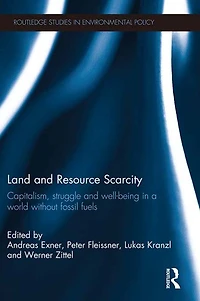 Land and Resource Scarcity: Capitalism, Struggle Well-being a World without Fossil Fuels