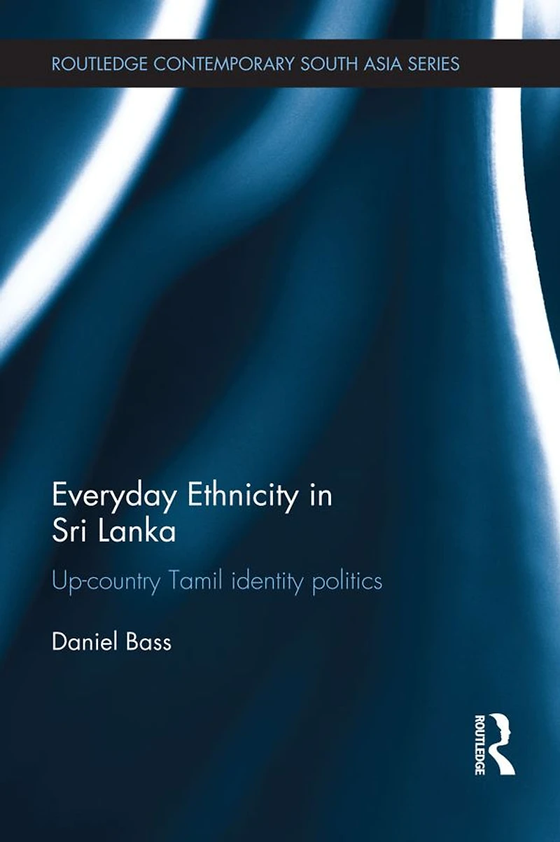 Everyday Ethnicity Sri Lanka: Up-country Tamil Identity Politics