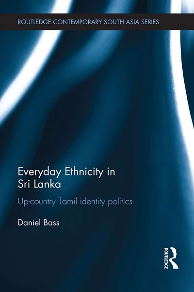 Everyday Ethnicity Sri Lanka: Up-country Tamil Identity Politics