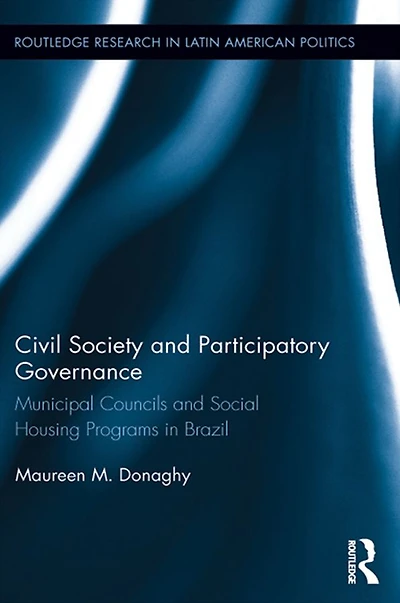Civil Society and Participatory Governance: Municipal Councils Social Housing Programs Brazil