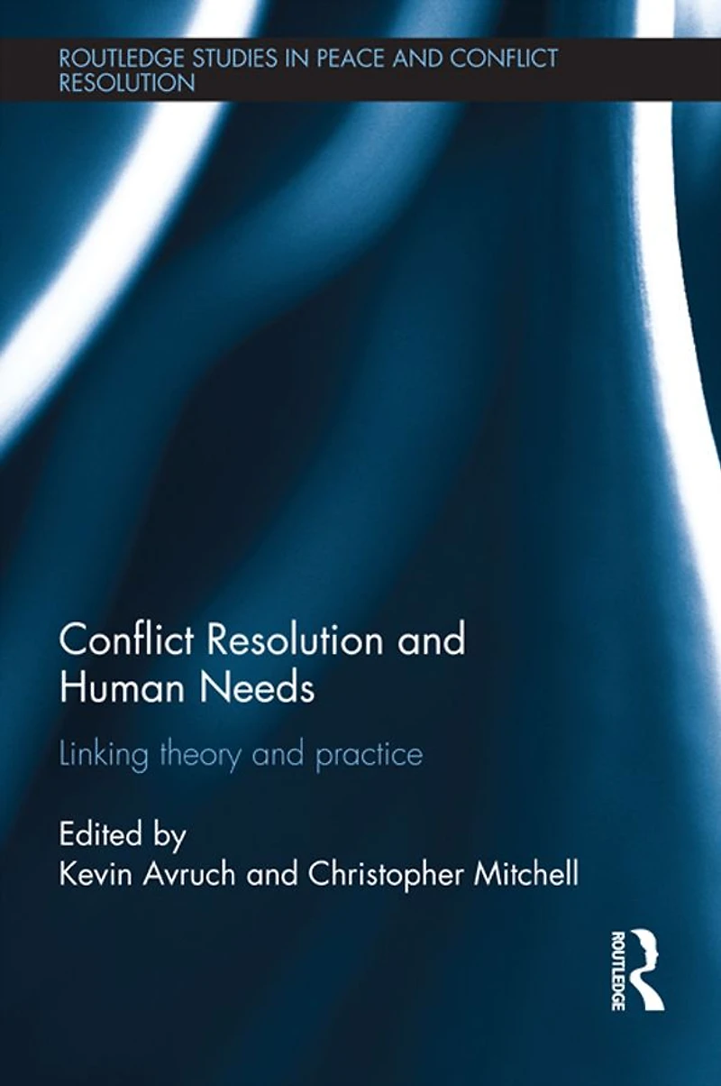 Conflict Resolution and Human Needs: Linking Theory Practice
